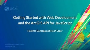 Getting Started with Web Development and the ArcGIS API for JavaScript