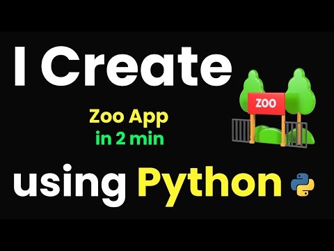 I CREATE ZOO APP IN 2 MIN USING PYTHON & LEARN PYTHON BY BUILDING SIMPLE PROJECTS