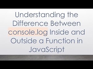 Understanding the Difference Between console.log Inside and Outside a Function in JavaScript