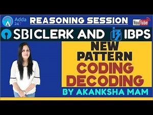 SBI CLERK PRE, IBPS 2018 | New Pattern Coding Decoding By Akanksha Mam | Reasoning