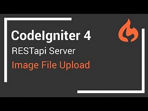CodeIgniter 4 RESTapi Server - Part 4 - Image File Upload