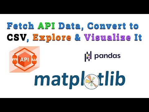 Fetch API Data, Convert to CSV, Explore & Visualize It