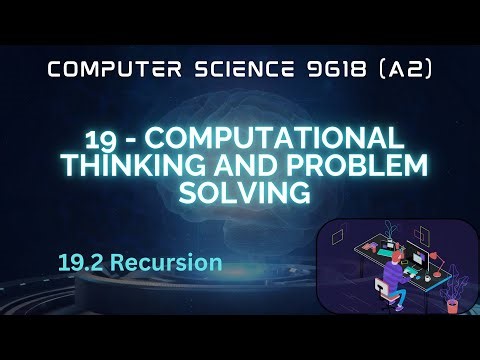 19.2 - Recursion - COMPUTATIONAL THINKING AND PROBLEM-SOLVING - Computer Science 9618 (A2 Level)