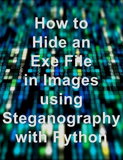 How to Hide an Exe File in Images using Steganography with Python