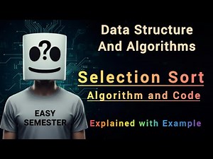 Selection Sort Algorithm | How Selection Sort Works | Algorithm & Code | DSA
