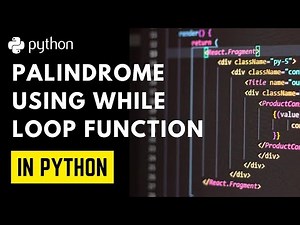 Python Program For Palindrome using while loop, Function