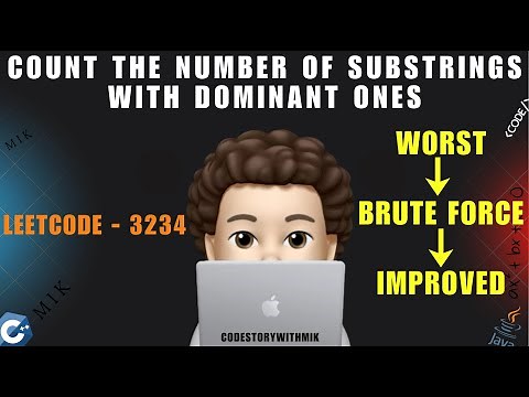 Count the Number of Substrings With Dominant Ones | Brute Force | Improved | Leetcode 3234 | MIK