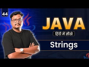 Lecture 44: Strings in Java | String Class, Methods & Memory Concept Explained