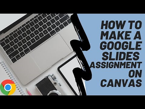 Making a Google Slides Assignment in Canvas