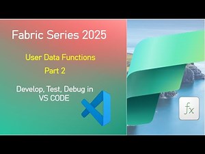 Fabric : User Data Functions : Develop,Test,Debug,Deploy in VS code (Local Development)