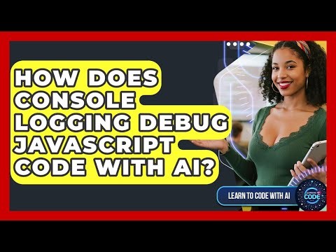 How Does Console Logging Debug JavaScript Code With AI? - Learning To Code With AI