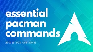 Using pacman Commands in Arch Linux [Beginner's Guide]