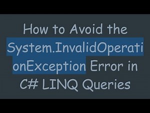 How to Avoid the System.InvalidOperationException Error in C- LINQ Queries