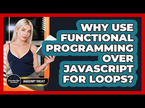 Why Use Functional Programming Over JavaScript For Loops? - JavaScript Toolkit
