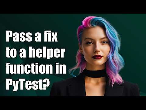 Pass a fixture to a helper function in PyTest?