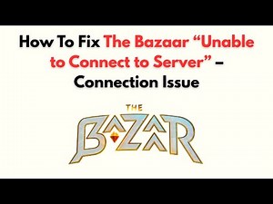 How to Fix The Bazaar “Unable to Connect to Server” – Connection Issue