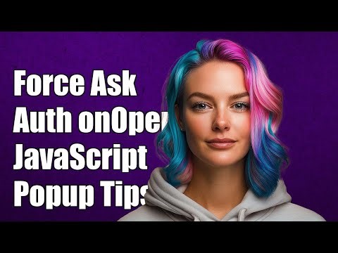 Force Ask Authorization onOpen() in JavaScript: Popup Solutions Explained