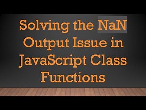 Solving the NaN Output Issue in JavaScript Class Functions