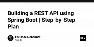 Building a REST API using Spring Boot | Step-by-Step Plan