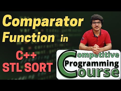 Comparator Function in depth Tutorial using C++ Sort | CP Course | EP 34