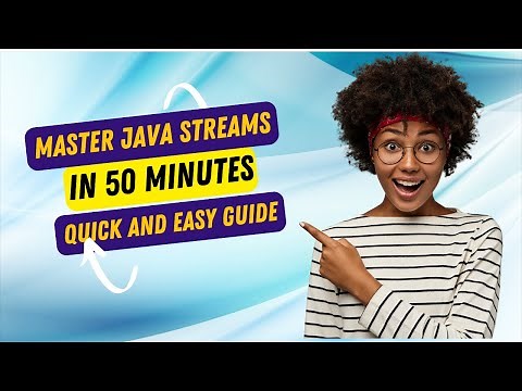 Master Java Streams API in 50 minutes - Quick and Easy Guide