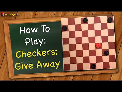 How to play Checkers: Give away