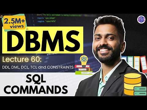 Lec-60: All Types of SQL Commands with Example | DDL, DML, DCL, TCL and CONSTRAINTS | DBMS