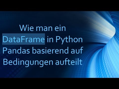 Wie man ein DataFrame in Python Pandas basierend auf Bedingungen aufteilt