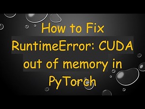 How to Fix RuntimeError: CUDA out of memory in PyTorch