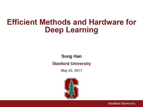 Lecture 15 | Efficient Methods and Hardware for Deep Learning