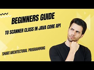 Beginner’s Guide to Scanner Class in Java Core API