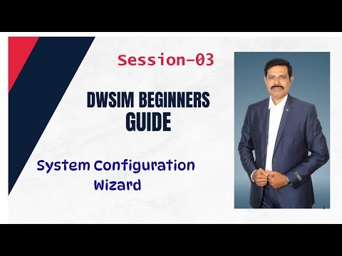 Video 03 DWSIM System Configuration Wizard Explained |