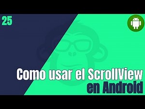 25. ¿ Como usar ScrollView en Android ?