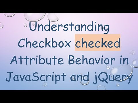 Understanding Checkbox checked Attribute Behavior in JavaScript and jQuery