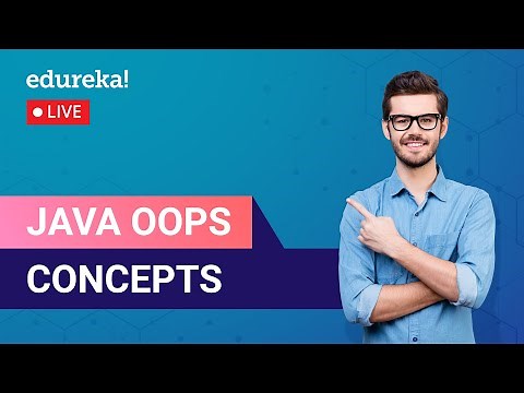 Java OOPs Concepts in 60 Minutes | Object Oriented Programming | Java Tutorial | Edureka Live