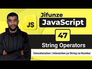 47. JavaScript Strings | Concatenation na Comparison Tips