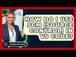 How Do I Use SCM (Source Control) In VS Code? - Emerging Tech Insider