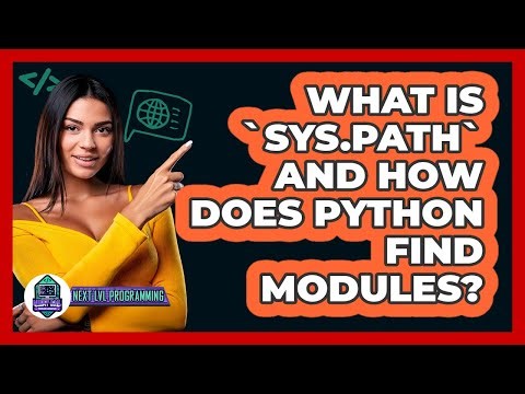 What Is `sys.path` And How Does Python Find Modules? - Next LVL Programming