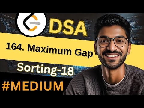 Sorting-18 | 164. Maximum Gap | 🔥 Beginner, Medium & Advanced Level