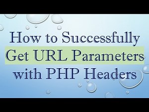 How to Successfully Get URL Parameters with PHP Headers
