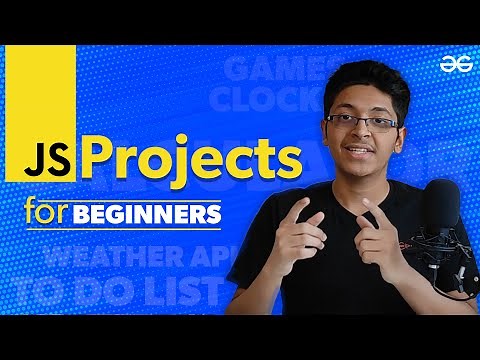 10 Javascript Projects For Beginners | Ishan Sharma | GeeksforGeeks
