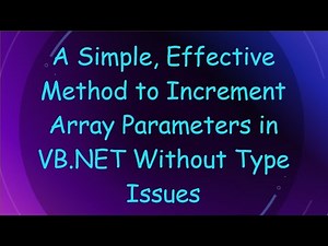 A Simple, Effective Method to Increment Array Parameters in VB.NET Without Type Issues