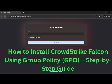 How to Install CrowdStrike Falcon Using Group Policy (GPO) – Step-by-Step Guide