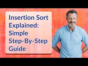 Insertion Sort Explained: Simple Step-By-Step Guide