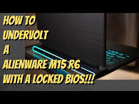 How to undervolt an Alienware M15 R6 with a locked bios!!