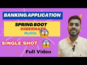 "Banking Application Spring Boot Project "- Single Video