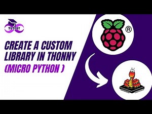 Create A Custom Library in thonny (Micro Python )