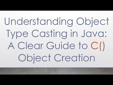 Understanding Object Type Casting in Java: A Clear Guide to C() Object Creation
