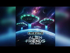 Blue Stream - Alien Friends Are Here [New Eurodisco 2025]