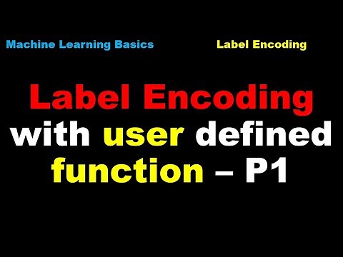 Label Encoding with user defined Function | Machine Learning | Preprocessing - P1